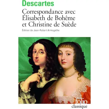 CORRESPONDANCE AVEC ELISABETH DE BOHEME ET CHRISTINE DE SUEDE