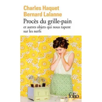 PROCES DU GRILLE-PAIN ET AUTRES OBJETS QUI NOUS TAPENT SUR LES NERFS POCHE