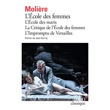 L' ECOLE DES FEMMES / L' ECOLE DES MARIS / LA CRITIQUE DE L'ECOLE DES FEMMES / L