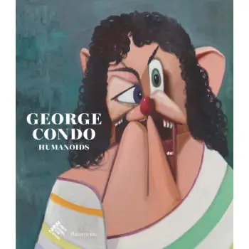 GEORGE CONDO: HUMANOIDS HC