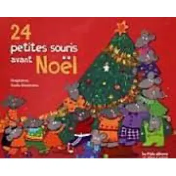VINGT QUATRE PETITES SOURIS AVANT NOEL : CALENDRIER DE L'AVENT