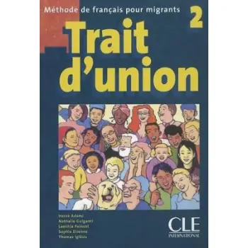 TRAIT D'UNION (FRANCAIS POUR MIGRANTS) 2 METHODE (+ CD AUDIO MP3)
