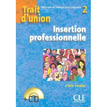TRAIT D'UNION (FRANCAIS POUR MIGRANTS) INSERTION PROFESSIONNELLE 2 (+ CD)