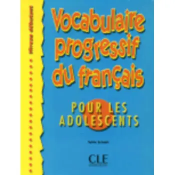 VOCABULAIRE PROGRESSIF DU FRANCAIS POUR ADOLESCENTS DEBUTANT