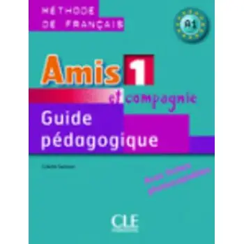 AMIS ET COMPAGNIE 1 A1 GUIDE PEDAGOGIQUE