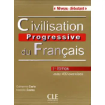 CIVILISATION PROGRESSIVE DU FRANCAIS DEBUTANT (+ CD) (+ 430 ACTIVITES) 2ND ED