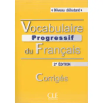 VOCABULAIRE PROGRESSIF DU FRANCAIS DEBUTANT CORRIGES 2ND ED