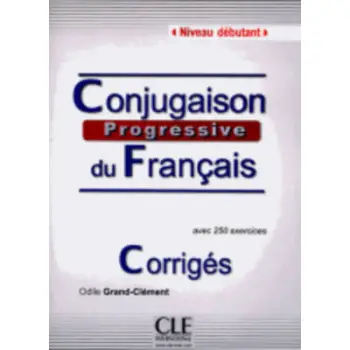 CONJUGAISON PROGRESSIVE DU FRANCAIS DEBUTANT CORRIGES 2ND ED