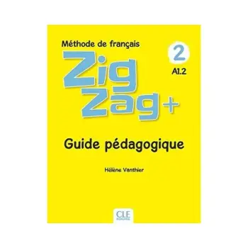 ZIGZAG + 2 A1.2 GUIDE PEDAGOGIQUE
