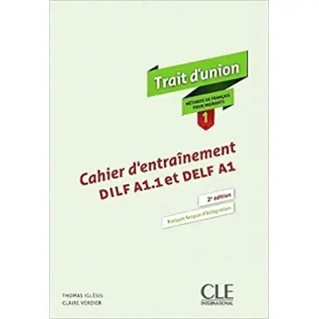 TRAIT D'UNION (FRANCAIS POUR MIGRANTS) 1 CAHIER D' ENTRAINEMENT DILF A1.1 ET DELF A1 2ND ED