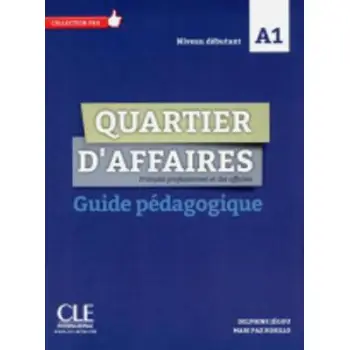 QUARTIER D'AFFAIRES A1 GUIDE PEDAGOGIQUE