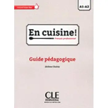 EN CUISINE A1 + A2 GUIDE PEDAGOGIQUE