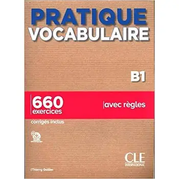 PRATIQUE VOCABULAIRE B1 650 EXERCICES (+ CORRIGES)