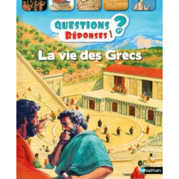 LA VIE DES GRECS - QUESTIONS ? REPONSES !  POCHE