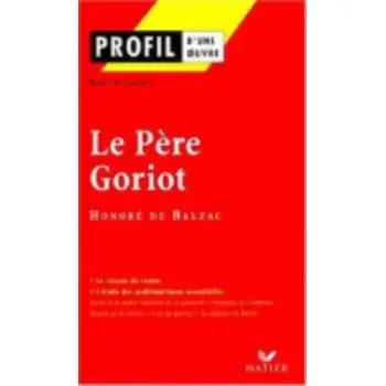 PROFIL D'UNE OEUVRE LE PERE GORIOT BALZAC PB