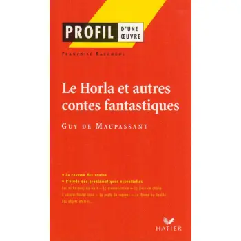 PROFIL D'UNE OEUVRE : LE HORLA ET AUTRES CONTES FANTASTIQUES  PB