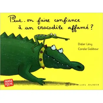 PEUT-ON FAIRE CONFIANCE A UN CROCODILE AFFAME ? (BROCHE)  POCHE