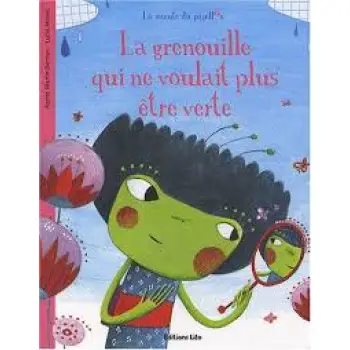 LA MINUTE DU PAPILLON: LA GRENOUILLE QUI NE VOULAIT PLUS ETRE VERTE PB