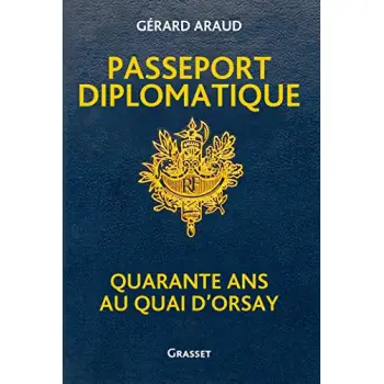 PASSEPORT DIPLOMATIQUE - QUARANTE ANS AU QUAI D'ORSAY