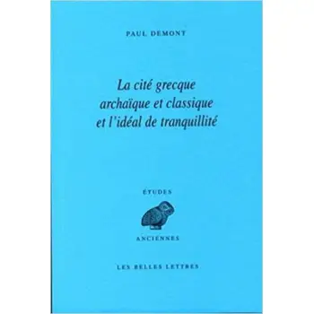 CITE GRECQUE ARCHAIQUE ET CLASSIQUE ET L'IDEAL DE TRANQUILLITE  POCHE