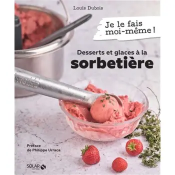 DESSERTS ET GLACES A LA SORBETIERE - JE LE FAIS MOI-MEME ! POCHE
