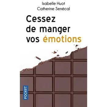 CESSEZ DE MANGER VOS EMOTIONS