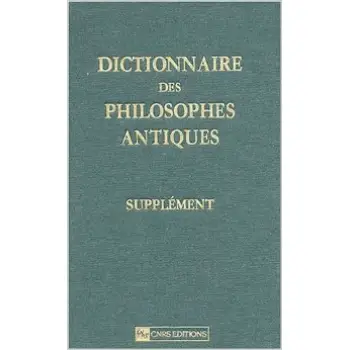 DICTIONNAIRE DES PHILOSOPHES ANTIQUES -SUPPLEMENT