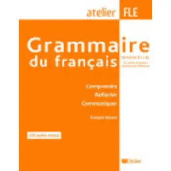 GRAMMAIRE DU FRANCAIS B1 + B2 (+ CD) (COMPRENDRE, REFLECHIR, COMMUNIQUER)