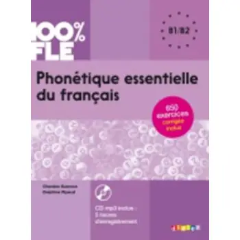 PHONETIQUE ESSENTIELLE DU FRANCAIS B1 + B2 (+ CD)