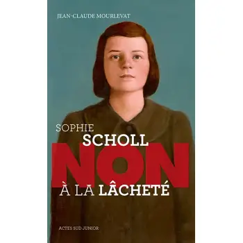 SOPHIE SCHOLL : NON A LA LACHETE (NE)  POCHE