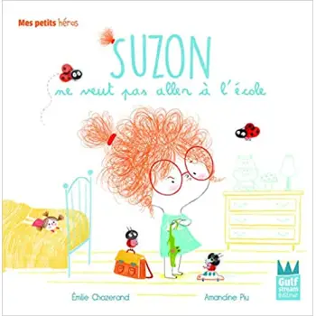 SUZON NE VEUT PAS ALLER A L'ECOLE - MES PETITS HEROS