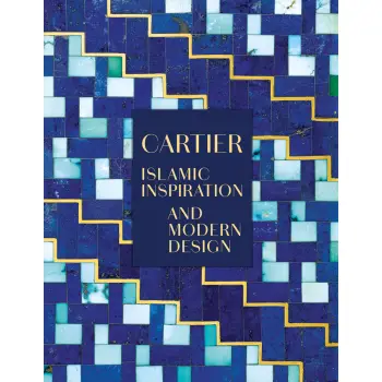 CARTIER: ISLAMIC INSPIRATION AND MODERN DESIGN HC