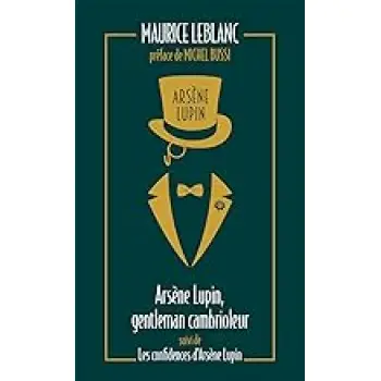 ARSENE LUPIN, GENTLEMAN CAMBRIOLEUR SUIVI DE LES CONFIDENCES D'ARSENE LUPIN