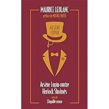 ARSENE LUPIN CONTRE HERLOCK SHOLMES SUIVI DE L'AIGUILLE CREUSE