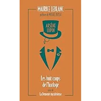 ARSENE LUPIN - LES HUIT COUPS DE L'HORLOGE SUIVI DE LA DEMEURE MYSTERIEUSE