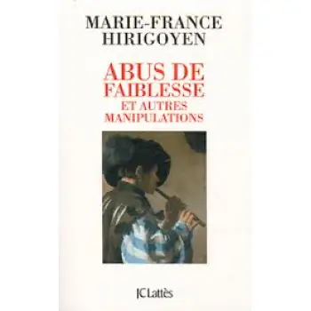 ABUS DE FAIBLESSE ET AUTRES MANIPULATIONS