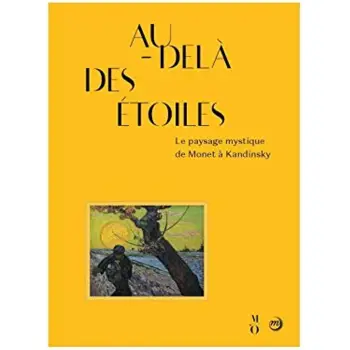 AU DELA DES ETOILES, LE PAYSAGE MYSTIQUE DE MONET A KANDINSKY  HC