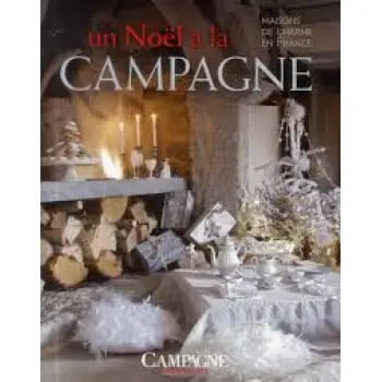 UN NOEL A LA CAMPAGNE : MAISONS DE CHARME EN FRANCE HC
