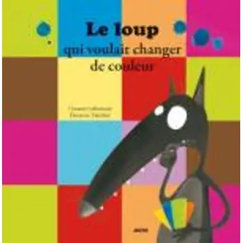 Le loup qui voulait changer de couleurs
