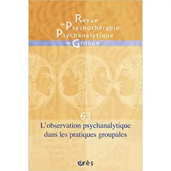 RPPG 63 - L'OBSERVATION PSYCHANALYTIQUE DANS LES PRATIQUES GROUPALES  POCHE