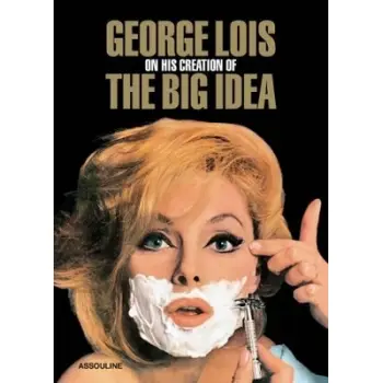 GEORGE LOIS : THE BIG IDEA