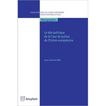 LE ROLE POLITIQUE DE LA COUR DE JUSTICE DE L'UNION EUROPEENNE
