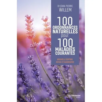 100 ORDONNANCES NATURELLES POUR 100 MALADIES COURANTES