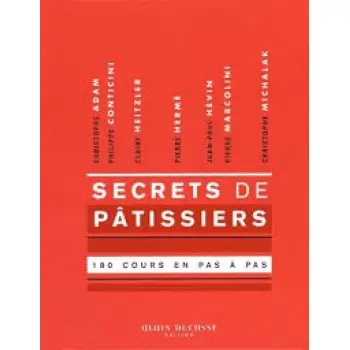 SECRETS DE PATISSIERS - 180 COURS ILLUSTRES EN PAS A PAS POCHE