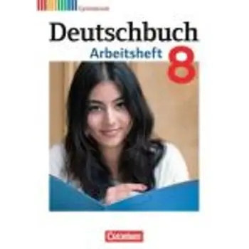 DEUTSCHBUCH GYMNASIUM - ALLGEMEINE AUSGABE - NEUBEARBEITUNG ARBEITSHEFT DEUTSCHBUCH 8, ARBEITSHEFT MIT LOSUNGEN, ALLGEMEINE AUSG