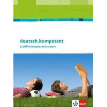 DEUTSCH. KOMPETENT SCHULBUCH KLASSE 11-13