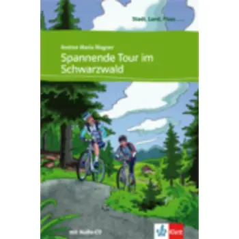 STADT, LAND, FLUSS... : SPANNENDE TOUR IM SCHWARZWALD ( + ON LINE AUDIO)