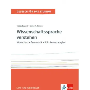 WISSENSCHAFTSSPRACHE VERSTEHEN. WORTSCHATZ GRAMMATIK STIL – LESESTRATEGIEN. LEHR UND ARBEITSBUCH