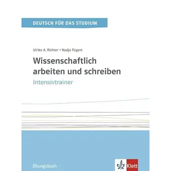 WISSENSCHAFTLICH ARBEITEN UND SCHREIBEN. INTENSIVTRAINER. UBUNGSBUCH