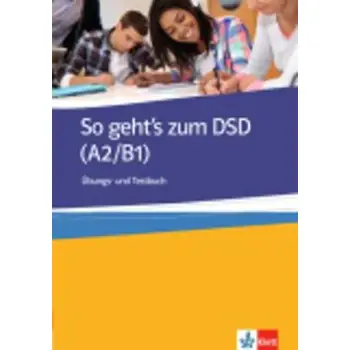 SO GEHT'S ZUM DSD I A2 + B1 UEBUNGSBUCH UND TESTBUCH